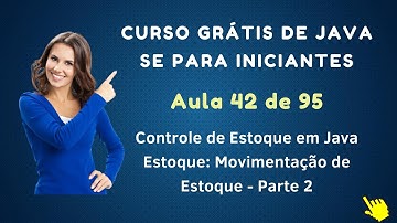 Curso de Java Grátis Para Iniciantes - Aula 042 - Movimentação de Estoque - Parte 2