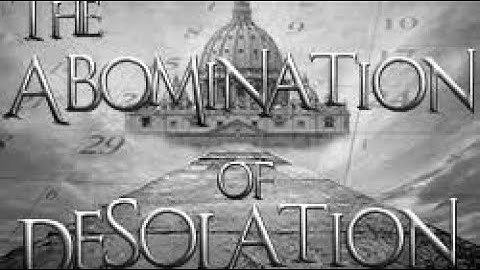 PART II: Sabbath School: Back to Basics: The Abomination of Desolation and the Close of Probation