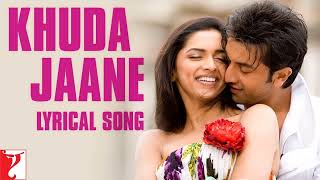 Lyrical Khuda Jaane Song with Lyrics  Bachna Ae Haseeno  Anvita Dutt Guptan  Vishal and Shekhar