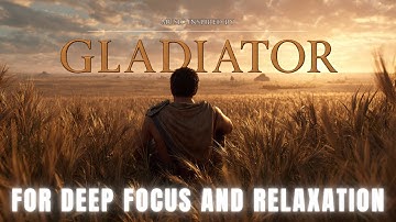 Gladiator  Ambience - Emotional Cinematic Music for Relaxation, Reflection  & Focus