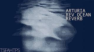 DEEP Textures - Arturia REV OCEAN Tidal Reverb