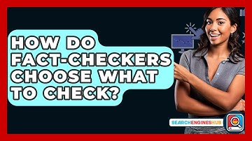 How Do Fact-Checkers Choose What To Check? - SearchEnginesHub.com