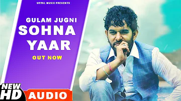 Sohna Yaar - Gulam Jugni (Official Audio) - New Punjabi Song Song 2021 - Latest Punjabi Song 2021
