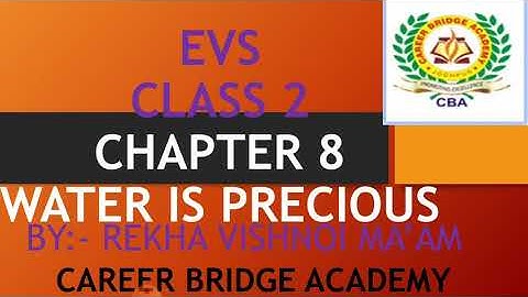 EVS Class- 2  chapter- 8 WATER IS  PRECIOUS
