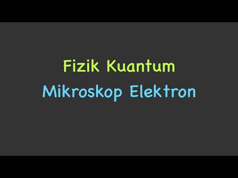 Fizik Kuantum: Mikroskop Elektron