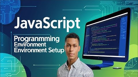 JavaScript Programming Environments Setup