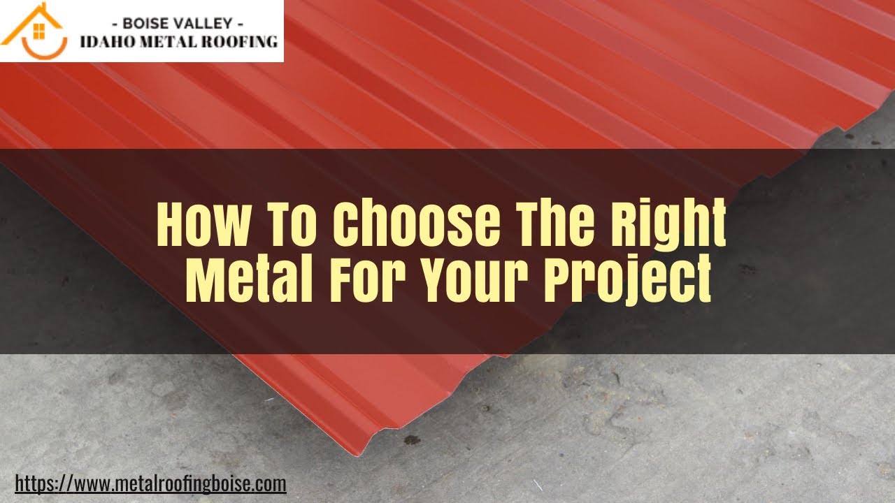 How To Choose The Right Metal For Your Project | Contact Metal Roofing ...