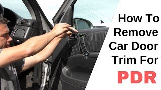 How To Remove Car Door Trim (R&I) For Paintless Dent Removal