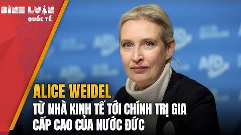 Alice Weidel –  từ nhà kinh tế tới chính trị gia cấp cao của nước Đức