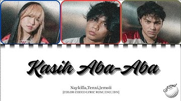 NAYKILLA,TENXI,&JEMSII - "(KASIH ABA-ABA)" (LYRIC IDN/ENG)