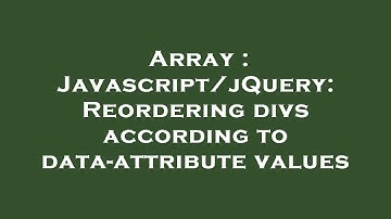 Array : Javascript/jQuery: Reordering divs according to data-attribute values