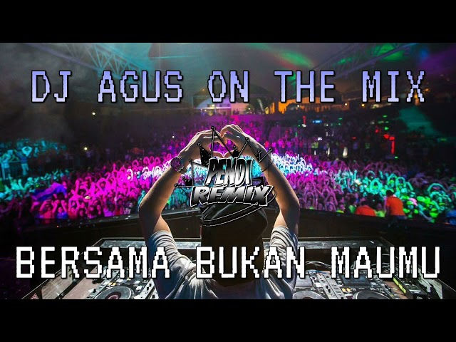 DJ AGUS ON THE MIX - BERSAMA BUKAN MAUMU REMIX VIRAL TIKTOK TERBARU PASUKAN IPM IDOLA PARA MANTAN !! class=