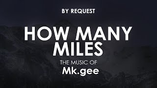 How Many Miles | Mk.gee