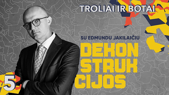 Troliai ir botai || Dekonstrukcijos su Edmundu Jakilaičiu