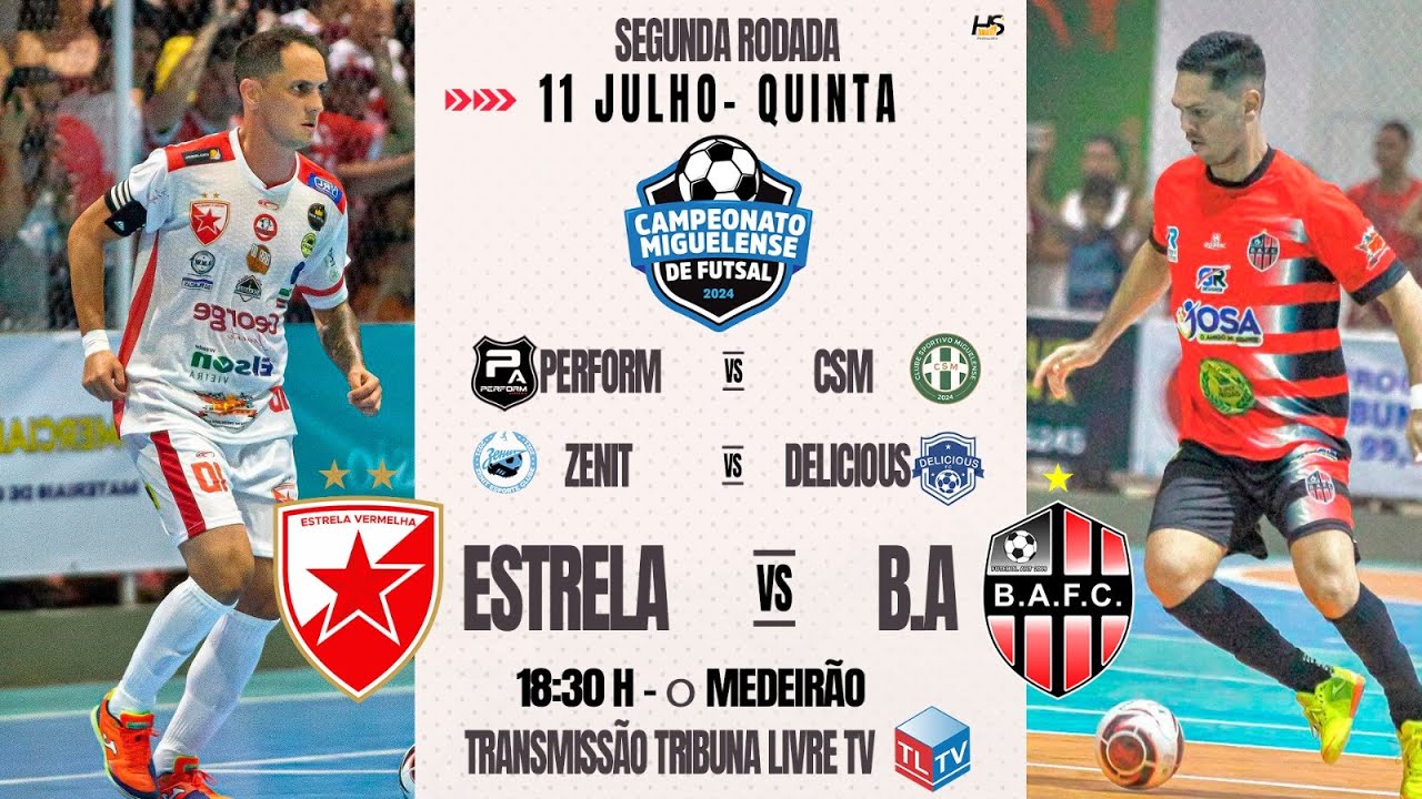 ESTRELA x B.A | PERFORM x CSM | ZENIT x DELICIOUS | Campeonato ...