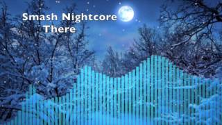 SmashNightcore - There (Garlagan)