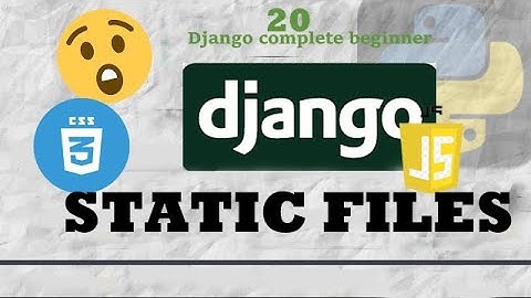 Managing Django CSS and Javascript(STATIC) file in Django PROPERLY