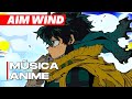 AIM WIND – Legado Midoriya [ My Hero Academia AMV]