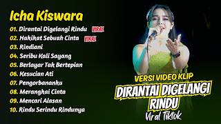 Icha Kiswara - DIRANTAI DIGELANGI RINDU - HAKIKAT SEBUAH CINTA || FULL ALBUM DANGDUT KOPLO Icha Kiswara - DIRANTAI DIGELANGI RINDU - HAKIKAT SEBUAH CINTA || FULL ALBUM DANGDUT KOPLO