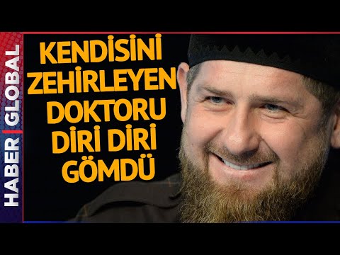 Kadirov'un Vahşi Emri: Kendisini Zehirleyen Doktoru Diri Diri Gömdü