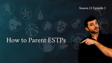 How to Parent an ESTP | Season 23 | CS Joseph