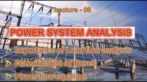 L08 - Power System Analysis ‖ CLASSIFICATION OF BUSES ‖ Development of POWER FLOW EQUATION