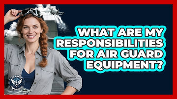 What Are My Responsibilities For Air Guard Equipment?