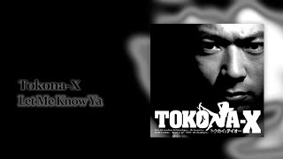 Tokona-X - Let Me Know Ya