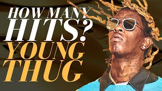 How Many Hits Does Young Thug Have?