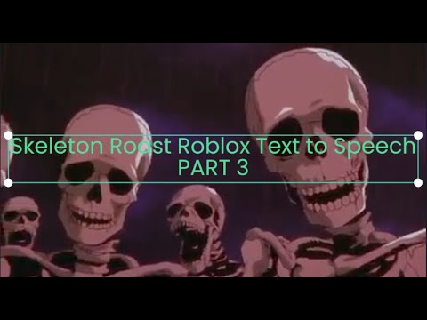 Skeleton roast Roblox Text to Speech (Pt 3) - YouTube