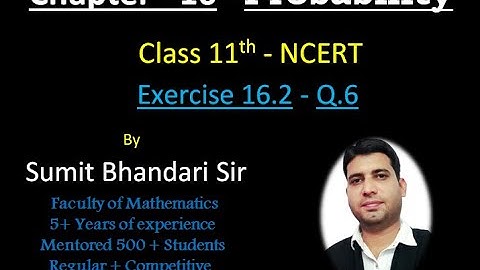 Q.6, Exercise 16.2, Chapter 16 - Probability (NCERT), Class 11th Maths by Sumit Bhandari Sir