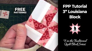 FPP Tutorial & Free Pattern - Louisiana Block! #8 in the Traditional Quilt Block Series