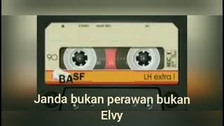 JANDA BUKAN PERAWAN BUKAN - ELVI S