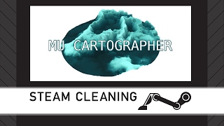 Steam Cleaning - Mu Cartographer