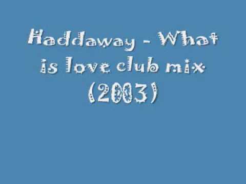 Haddaway - What Is Love Club 2003