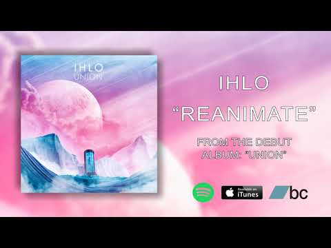 Ihlo — Ihlo - Reanimate (Official Stream)