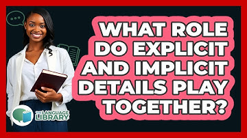 What Role Do Explicit And Implicit Details Play Together?
