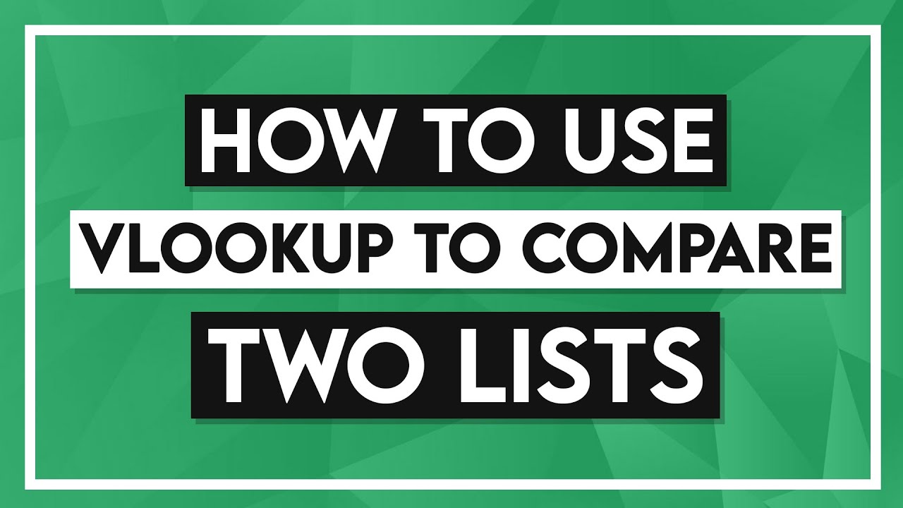 How To Use Vlookup To Compare Two Lists