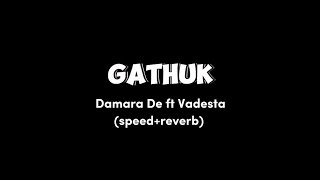Gathuk - Damara De ft Vadesta (speed reverb)