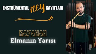Enstrumental Ney Kayıtları Kayahan - Elmanın Yarısı Ney Cover (By Ibrahim Er)