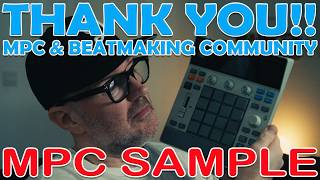 Akai MPC Sample!! Finally!! A MASSIVE thank you to the MPC & Beatmaker Community.