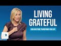 Living Grateful: How Gratitude Transforms Your Life | Paula White-Cain | City of Destiny