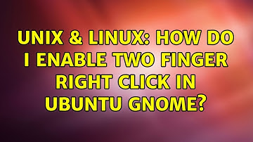 Unix & Linux: How do I enable two finger right click in Ubuntu GNOME?