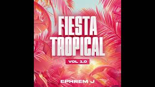 Album Completo - Fiesta Tropical VOL 1.0 - Ephrem J - Bachata 2025 HQ