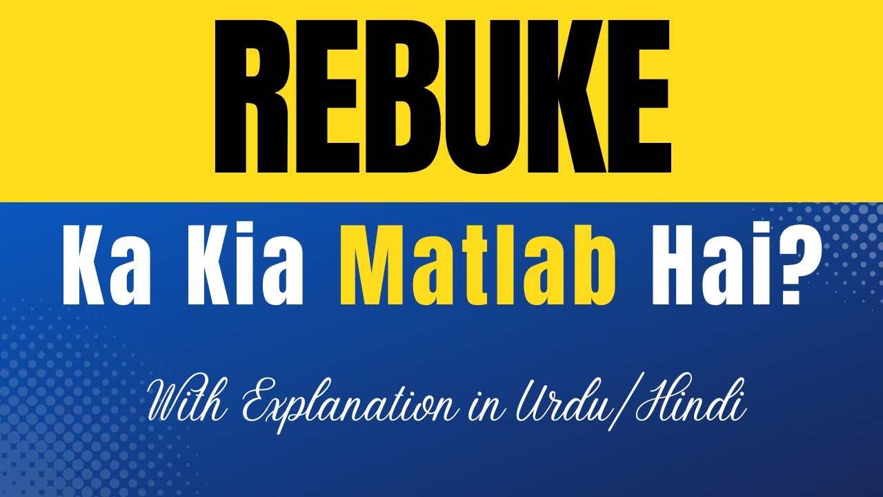 Rebuke Meaning In Urdu Rebuke Ka Kia Matlab Hota Hai Urdu Hindi rebuke-meaning-in-urdu-rebuke-ka-kia-matlab-hota-hai-urdu-hindi