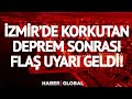 SON DAKİKA... İzmir'de Korkutan Deprem Sonrası Flaş Uyarı!