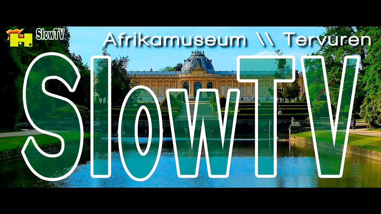 Slow TV - Tervuren \\ Afrikamuseum