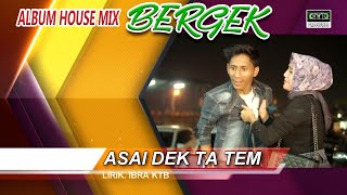 BERGEK - ASAI DEK TA TEM [ALBUM HOUSE MIX 2020 BERGEK] ( Video Music)