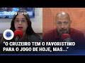 CRUZEIRO PODE VIR COM ESTREANTES PARA O CLÁSSICO? COMENTARISTAS ANLISAM COMO O TIME PODE VIR À CAMPO