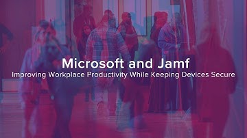 Microsoft and Jamf: Improving Workplace Productivity while Keeping Devices Secure
